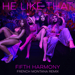 He Like That (French Montana Remix) - Fifth Harmony (Ft. French Montana)