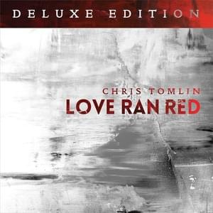 At The Cross (Love Ran Red)(Acoustic Version)[Deluxe Edition] - Chris Tomlin