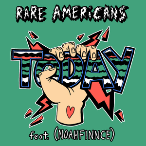 TODAY - Rare Americans (Ft. NOAHFINNCE)