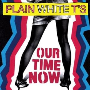 Our Time Now - Plain White T's