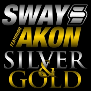 Silver & Gold - Sway (Ft. Akon)