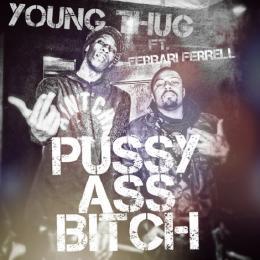 Pussy Ass Bitch - Young Thug (Ft. Loopy Ferrell)