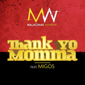 Thank Yo Momma - Malachiae Warren (Ft. Migos)