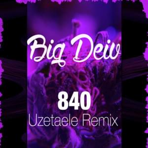 840 (Uzetaele Remix) - Big Deiv