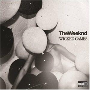 Wicked Games - The Weeknd