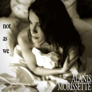 Not as We - Alanis Morissette