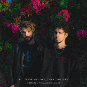 ​you were my love, then you left - ​​cøzybøy, Thomas Reid & Zaini