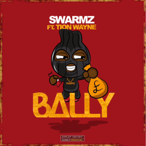 Bally - Swarmz (Ft. Tion Wayne)