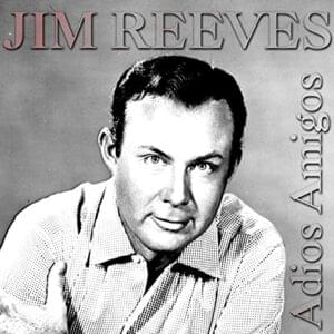 Adiós Amigo - Jim Reeves