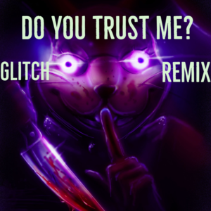 Do You Trust Me? (Glitch Remix) - Zachary Bryner