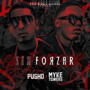 Sin Forzar - Pusho & Myke Towers