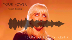 Billie Eilish - Your Power ( Terry Kingsley Remix ) - Billie Eilish