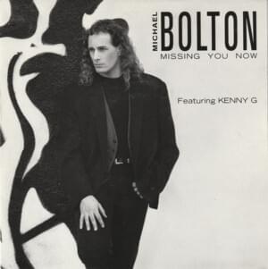 Missing You Now - Michael Bolton (Ft. Kenny G)