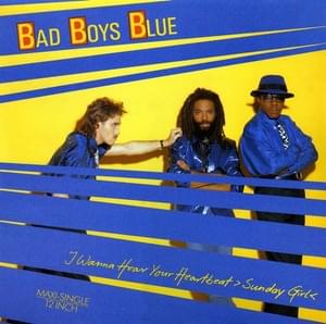 I Wanna Hear Your Heartbeat (Sunday Girl) - Bad Boys Blue