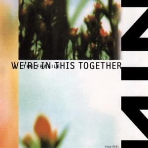 We’re in This Together - Nine Inch Nails