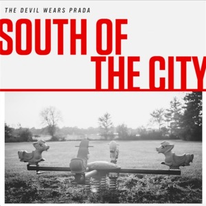 South of the City - The Devil Wears Prada