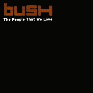 The People That We Love - Bush