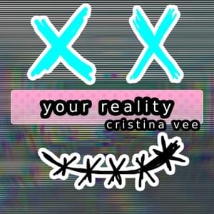 Your Reality - Cristina Vee