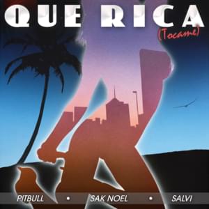 Que Rica (Tócame) - Pitbull, Sak Noel & Salvi