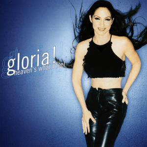 Heaven’s What I Feel (Ballad Version) - Gloria Estefan