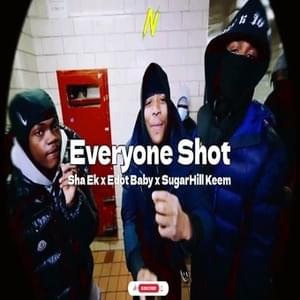 Everyone Shot (Biggest O) - Sha EK (Ft. Edot Babyy & SugarHill Keem)