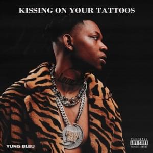 Kissing On Your Tattoos - Yung Bleu