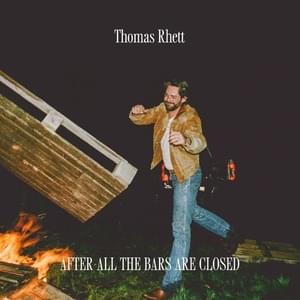 After All The Bars Are Closed - Thomas Rhett