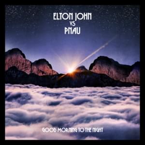 Good Morning to the Night - Elton John & PNAU