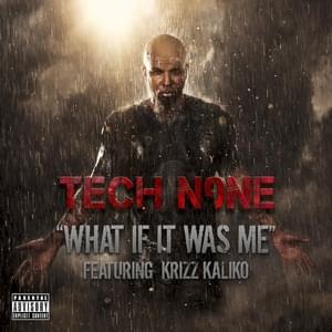 What If It Was Me - Tech N9ne (Ft. Krizz Kaliko)