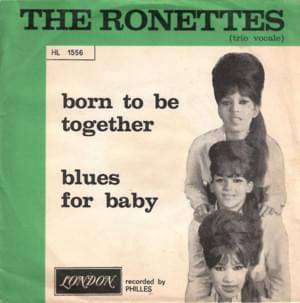 Born to Be Together - The Ronettes