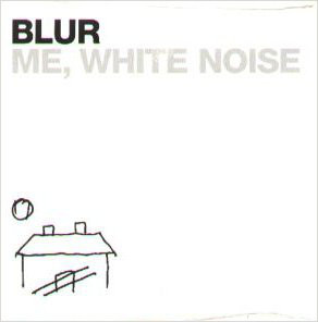 Me, White Noise - Blur (Ft. Phil Daniels)