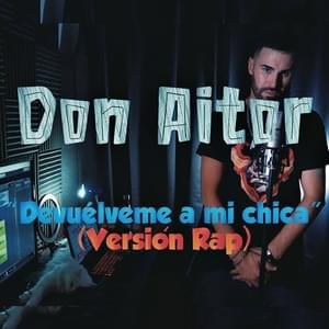 Devuélveme A Mi Chica (Versión Rap) - Don Aitor