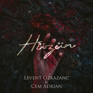 Hüzün - Levent Özkazanç & Cem Adrian