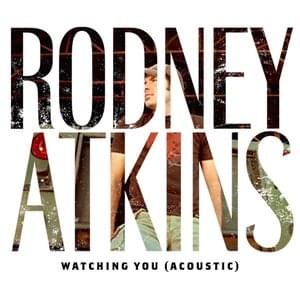 Watching You (Acoustic) - Rodney Atkins