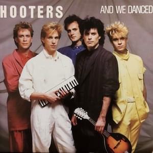 And We Danced - The Hooters