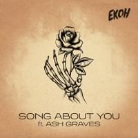 Song About You - Ekoh (Ft. Ash Graves)