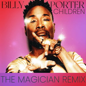 Children (The Magician Remix) - Billy Porter