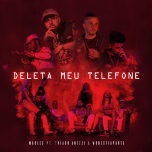 Deleta Meu Telefone - Mãolee (Ft. Anezzi, Maquiny & Orochi)