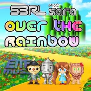 Over The Rainbow - S3RL (Ft. Sara (Sara Louise Harris))