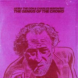 The Lyrxo of the Crowd - Akira The Don (Ft. Charles Bukowski)