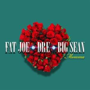 Momma - Fat Joe & Dre (Ft. Big Sean)