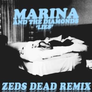 Lies (Zeds Dead Remix) - MARINA