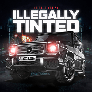 Illegally Tinted - Jdot Breezy