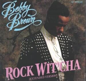 Rock Wit’cha (Extended Version) - Bobby Brown