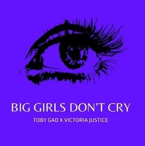 BIG GIRLS DON’T CRY (Piano Diaries) - Toby Gad & Victoria Justice