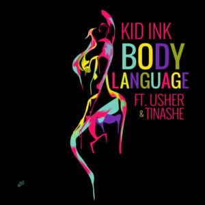 Body Language - Kid Ink (Ft. Tinashe & USHER)