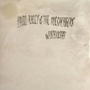 Wintercoat - Paul Kelly and the Messengers