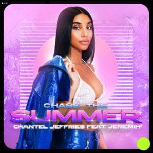 Chase The Summer - Chantel Jeffries (Ft. Jeremih)