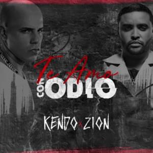 Te Amo Con Odio - Kendo Kaponi (Ft. Zion)