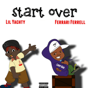 Start Over - Loopy Ferrell (Ft. Lil Yachty)